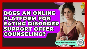 Does an Online Platform for Eating Disorder Support Offer Counseling? | Eating Disorder Support Hub