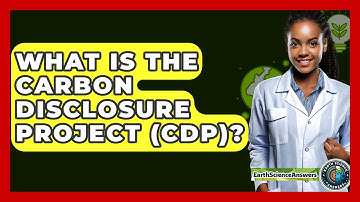 What Is The Carbon Disclosure Project (CDP)? - Earth Science Answers