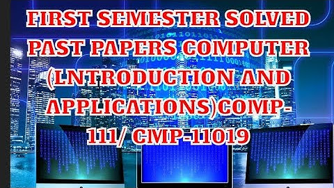 First semester solved past papers Computer(COMP-111/ CMP-11019) punjab university affiliated college