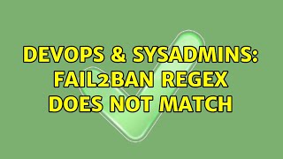 DevOps & SysAdmins: Fail2Ban Regex Does Not Match Profile