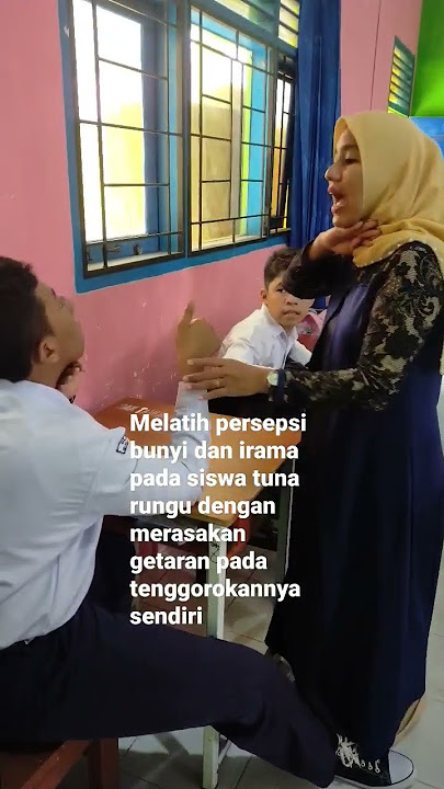(Bisa ngomong) Cara melatih siswa tuna rungu mempersepsikan bunyi dan irama #sekolahluarbiasa