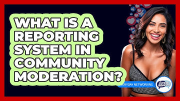 What Is A Reporting System In Community Moderation? - Everyday-Networking