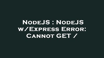 NodeJS : NodeJS w/Express Error: Cannot GET /