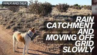 Off Grid Rain Catchment/Moving Backyard Stuff Walk and Talk