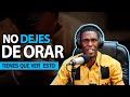 NO DEJES DE ORAR | WAO ESTAS PALABRAS  NUNCA DEBES DE OLVIDARLAS