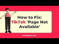 How To Fix TikTok Page Not Available Issue