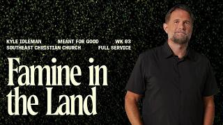 Famine In The Land | Kyle Idleman | Full Service