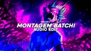 MONTAGEM BATCHI - MXZI & Rushex || Edit Audio