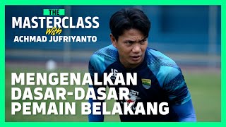Cara Menjadi Bek Tangguh bersama Achmad Jufriyanto 🧱 | The Masterclass Defense Episode 1