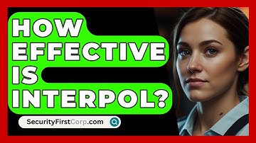 How Effective Is Interpol? - SecurityFirstCorp.com