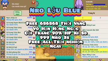 Nro Lậu Mới Nhất / Nro Lậu Blue Mở Test Free 686868 Thỏi Vàng Vô Hạn Hồng Ngọc Có Full Mod Có IOS