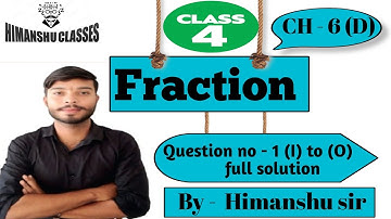 Class - 4th , CH - 6(D) , question no -  1 (A) to (O) full solution , BY - Himanshu sir 