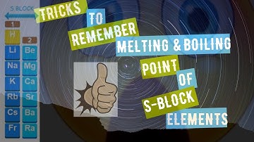 Trick To Remember Melting And Boiling Point Of s-block ElementsI Alkali MetalsIAlkaline Earth Metals