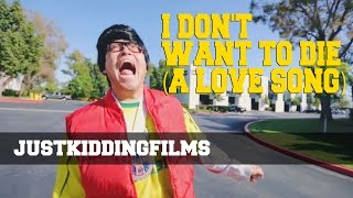 I Dont Want To Die (A Love Song)