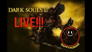 LIVE!- Dark Souls 3 First Run Ever Pt. 6 I'm Killing This Boss