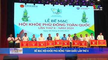 Bế mạc Hội khỏe Phù Đổng toàn quốc lần thứ X