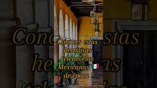 Telenovelas Mexicanas de época. Las conoces? #romance #telenovelasmexicanas