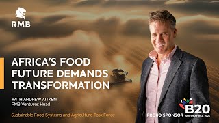 Sustainable Food Systems for Africa - Andrew Aitken - Head of RMB Ventures