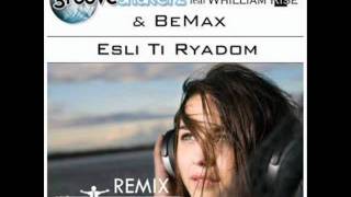 Grooveshakerz Feat.whilliam Rise & Bemax - Esli Ti Ryadom Gili Malihov Remix