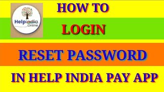 Help India Online/HOW TO LOGIN AND RESET PASSWORD IN HELP INDIA PAY screenshot 2
