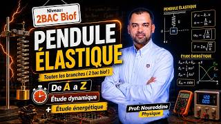 2BAC Biof | Mécanique - Pendule Elastique ( Cours Complet ), avec Pr. Noureddine Physique
