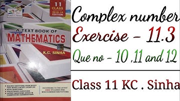 Ex-11.3 [Que no - 10 , 11 and 12] class 11 kc sinha math , complex number