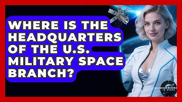 Where Is the Headquarters of the U.S. Military Space Branch? - Warriors In Space