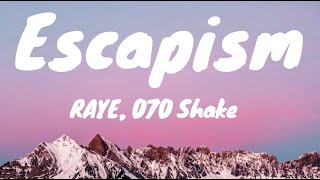 Escapism - RAYE, 070 Shake (Lyrics)