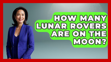 How Many Lunar Rovers Are on the Moon? - Physics Frontier