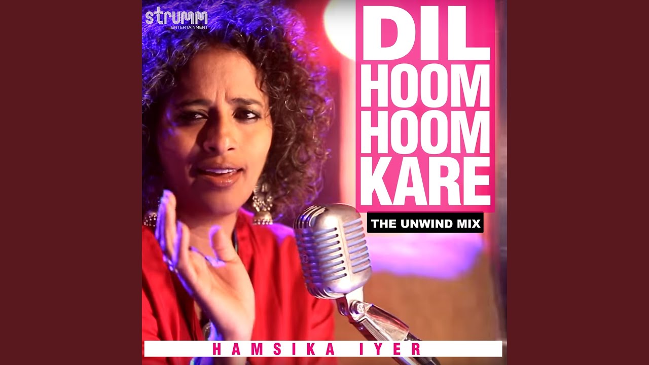 Dil Hoom Hoom Kare The Unwind Mix