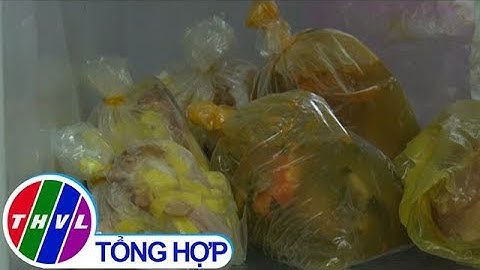 THVL | Cẩn trọng khi bỏ thực phẩm vào túi ni lông rồi để vào tủ lạnh