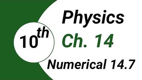 Numerical 14.7 10th Class Physics Chapter 14 | Exercise Problem 14.7| Class 10 Physics Chapter 14