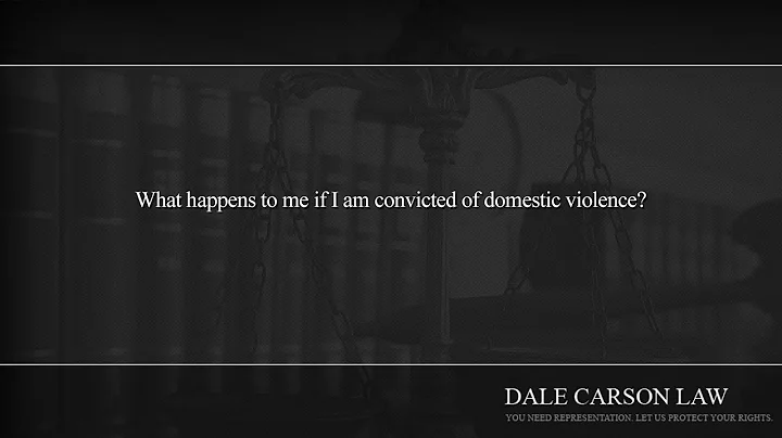 What happens to me if I am convicted of domestic violence?
