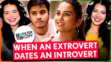 WHEN AN EXTROVERT DATES AN INTROVERT Reaction! | Filtercopy | Anshuman Malhotra & Anushka Kaushik