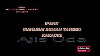 Ipank Mahligai Rumah Tanggo Karaoke