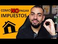 COMO NO PAGAR IMPUESTOS? COMO PAGAR MENOS IMPUESTOS CON REAL ESTATE