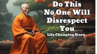 No One Will Disrespect You Ever | Just do this | 15 Buddhist Lessons | Buddhist Story | Zen Story