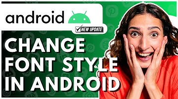 How To Change Font Style In Android - Full Guide