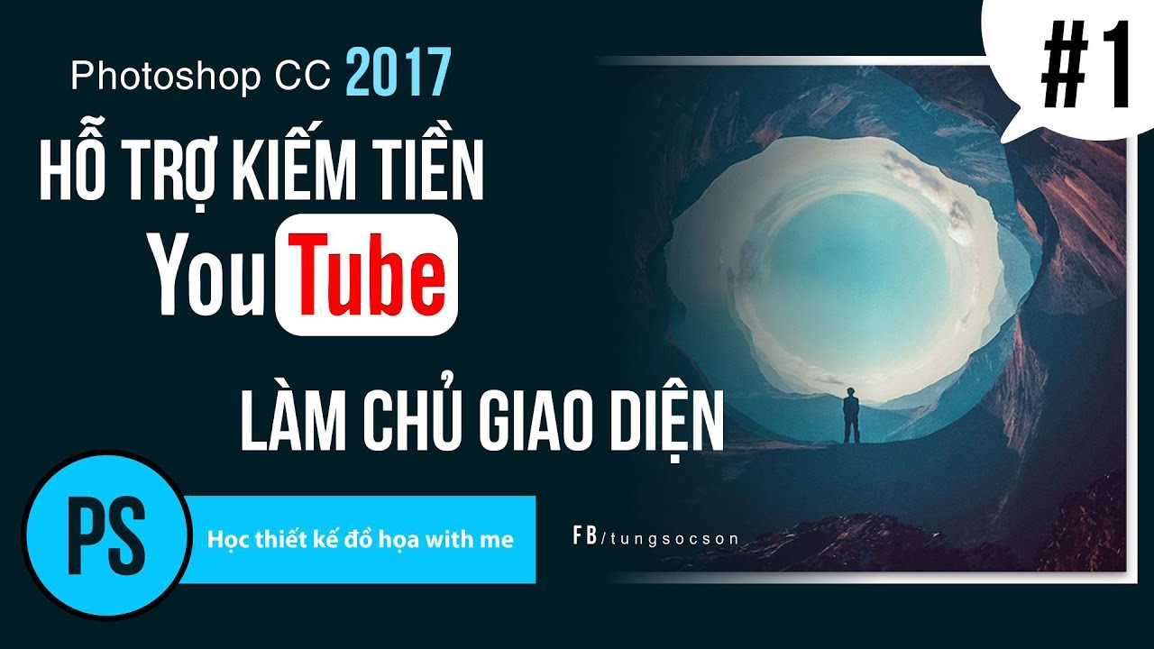 Học photoshop cc 2017 | Photoshop cc 2017:  Bài 1 – Làm chủ giao diện làm việc – Hỗ Trợ Kiếm Tiền YouTube