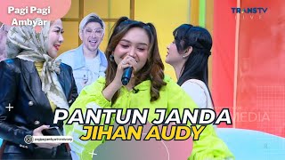 Pantun Janda | JIHAN AUDY | PAGI PAGI AMBYAR (25/5/23) P4