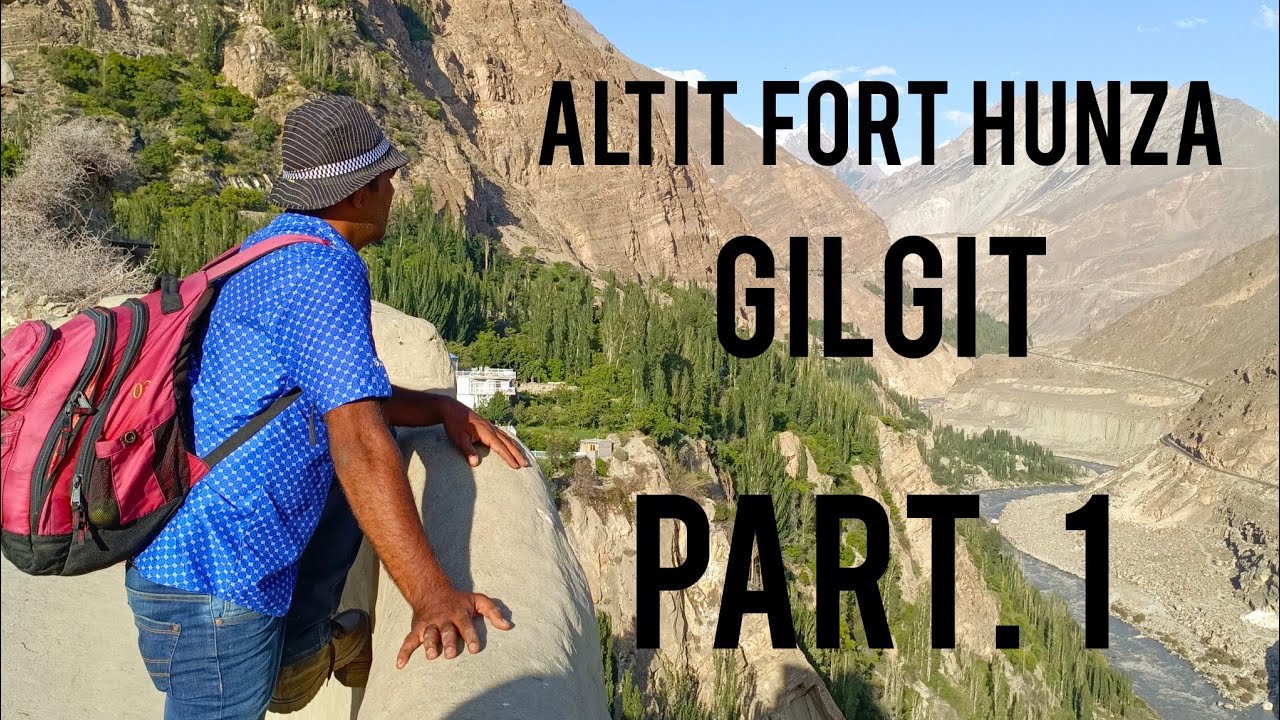 Altit Fort District Hunza Gilgit Part 1