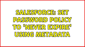 Salesforce: Set Password Policy to 