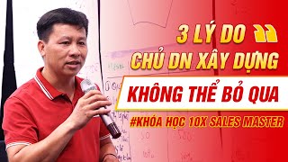 3 Lý Do Khiến Chủ Doanh Nghiệp Xây Dựng Không Thể Bỏ Qua Khóa 10X Sales Master | Lương Trainer