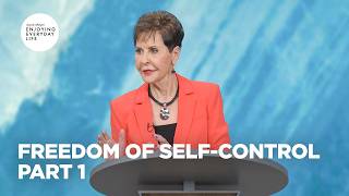 Freedom of Self-Control - Pt 1 | Enjoying Everyday Life | Joyce Meyer