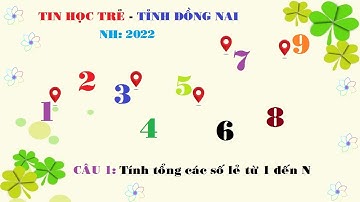 Lập Trình Scratch |  Đề Tin Học Trẻ Tỉnh Đồng Nai |  Câu 1  Tính Tổng Các Số Lẻ Từ 1 Đến N