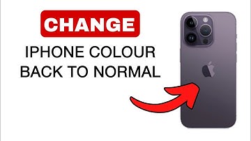 How To Change iPhone Color Back To Normal - 2024 (Quick & Easy)