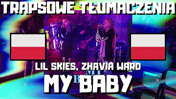 Lil Skies - My Baby (feat. Zhavia Ward) (Tłumaczenie po Polsku)