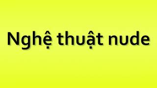 Pronunciation Of Nghe Thuat