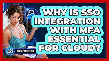 Why Is SSO Integration With MFA Essential For Cloud? - Cloud Stack Studio