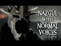 Nazgl with normal voices